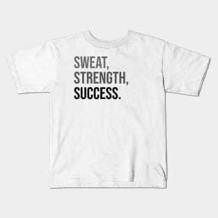 SWEAT, STRENGTH, SUCCESS. | Minimal Text Aesthetic Streetwear Unisex Design for Fitness/Athletes | Shirt, Hoodie, Coffee Mug, Mug, Apparel, Sticker, Gift, Pins, Totes, Magnets, Pillows Kids T-Shirt